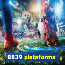 8839 plataforma